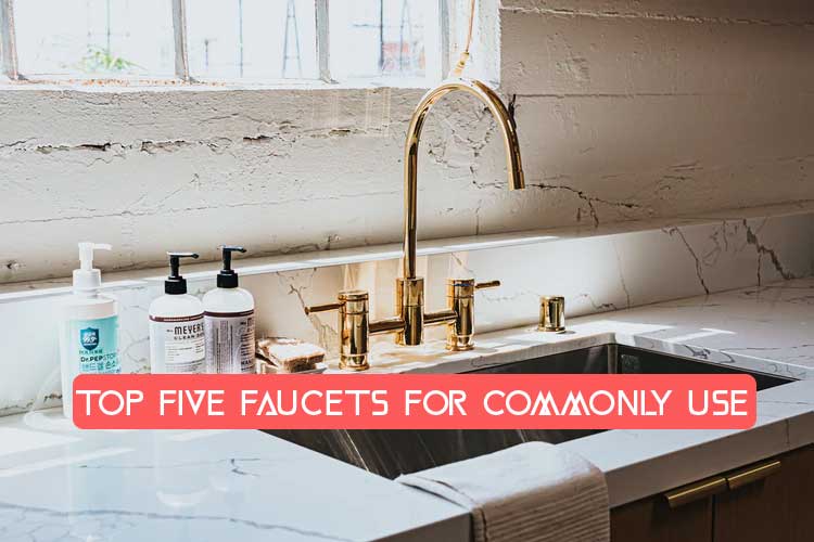 Top-Five-Faucets-for-commonly-use